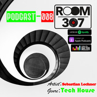 Room 307 - Podcast - 008 - Sebastian Lechner (M5 Records) - Tech House - 12.12.2019 by Room 307 Various Artists Podcast
