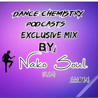 Dance Chemistry Podcasts Exclusive mix By Nako Soul. [Exclusive mix #14] by Dance Chemistry Podcasts