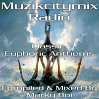 Marky Boi - Muzikcitymix Radio - Classic Euphoria Anthems by Marky Boi (Official)