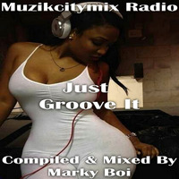 Marky Boi - Muzikcitymix Radio - Just Groove It by Marky Boi (Official)