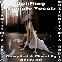 Marky Boi - Muzikcitymix Radio - Uplifting Female Vocals by Marky Boi (Official)