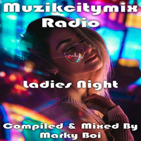 Marky Boi - Muzikcitymix Radio - Ladies Night by Marky Boi (Official)