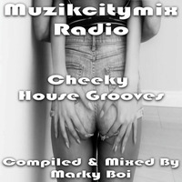Marky Boi - Muzikcitymix Radio - Cheeky House Grooves by Marky Boi (Official)
