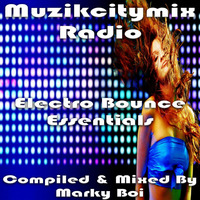 Marky Boi - Muzikcitymix Radio - Electro Bounce Essentials by Marky Boi (Official)