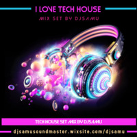 I Love Tech House Mix Set By DjSaMu by Andre Gomes