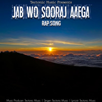 Jab Wo Sooraj Aawga I Tectonic Music by Tectonic Music