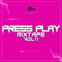 DJ IKE PRESSPLAY MIXTAPE VOL11 ( 2019 ) by DJ IKE