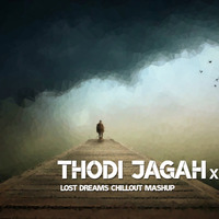Thodi Jagah x Ek Mulaqat(Lost Dreams Chillout) by Lostdreams