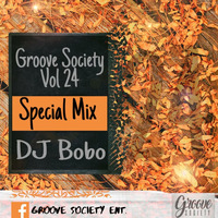 Groove Society Vol-24 (Special Mix by Dj Bobo) by Groove Society Podcasts