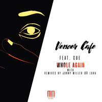 Whole Again (Jonny Miller Remix) by Vencer Cafe