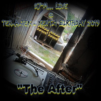 Dj~M... Live @ Ter-A-teK - Kent-1's Birthday 2019 &quot;The After&quot; by Ter-A-teK