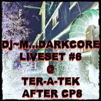 Dj~M...Darkcore Liveset #6 @ Ter-A-teK - After Capt'N Party #8 [23-11-2019] by Ter-A-teK