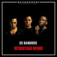 Os Bandidos (Sidof Davi x Feng x Celso Notiço) - Nitaku Faka Mpama (Prod. Revolution Music) by Domingos Paulo