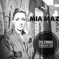 Mia Maz - Dilemma Podcast #010 by Dilemma Techno Podcast