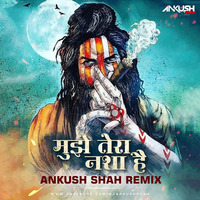 Mujhe Tera Nasha Hee-Ankush Shah Remix by Ankush Shah Remix