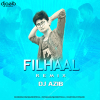 Filhaal Ft B Praak (Remix) - Dj Azib by DM Records