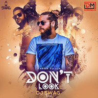 Dont Look (Karan Aujla) - DJ Swag Remix by DM Records