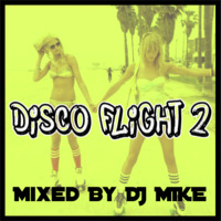 Disco Flight 2 Mixed By Dj Mike by Palmer Woodrow