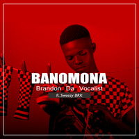 Brandon Da Vocalist - Banomona (ft. Sweezy Brk) by Travel Power Records