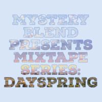 Mixtape Series: Dayspring by Mystery Blend
