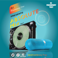 DJ Freshbwoy Trey - Absolute Mix. Vr 1. by DJ FRESHBWOY TREY UG
