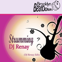 DJ Renay - Strumming (DJ Renay Edit) by DJ Renay/Brooklyn BeatDown Music