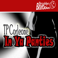 TP Corleone - In Ya Panties by DJ Renay/Brooklyn BeatDown Music