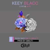 Keey Blacc Love & Hate (Feat - Gmulti & Rush Naspink) by Gmulti Studio