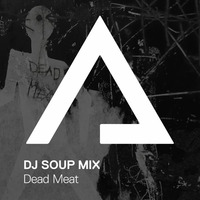 DJSoupMix – Dead Meat by DJSoupMix