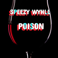 Poison by Speezy Wyhll