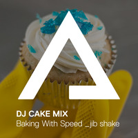 DJCakeMix – Baking With Speed by DJCakeMix