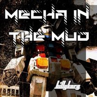 Mecha in the Mud by Billy Korg