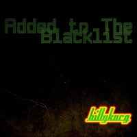 Added To The Blacklist by Billy Korg