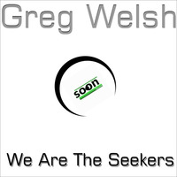 We Are The Seekers by Greg Welsh