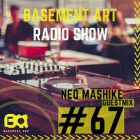 Basement Art 67 | Guestmix by Neo Mashike by Basement Art