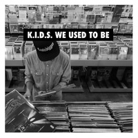 K.I.D.S. We Used To Be by JMEHWRD