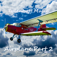 Tulentsoff Music - Airplane. Part 2 by Tulentsoff Music