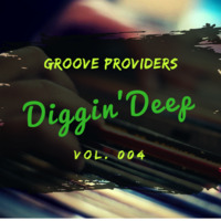 Groove Providers - Diggin' Deep #004 by Groove Providers