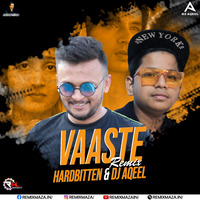 Vaaste (Remix)|HardbitteN x Dj Aqeel|Dhvani Bhanushali by HardbitteN