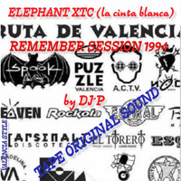 Sesión Valencia- Elephant XTC (LA CINTA BLANCA). Remember by DJ'P 94 by Didac PT