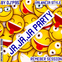 SESION VALENCIA-JA,JA,JA PARTY.Remember by DJ'P 95 by Didac PT