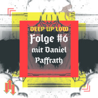 Deep Up Low #6 - mit Daniel Paffrath von BPM Heroes by Valentin Gongoll