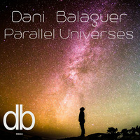 Dani Balaguer - Parallel Universes (Original Mix) by Dani Balaguer