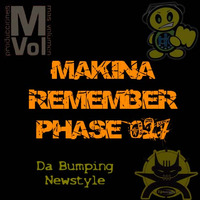 Makina Remember Phase 027 - Da Bumping Newstyle by Dj~M...