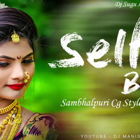 SELFIE BEBO (MANTU CHHURIA) SAMBALPURI REMIX - DJ MANISH RAIGARH x DJ SUGU by Dj Manish Raigarh