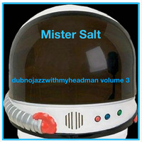 Dubnojazzwithmyheadman volume 3 by Mister Salt