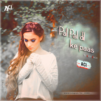 Pal Pal Dil Ke Paas (Arijit Singh) - ACI by ACI