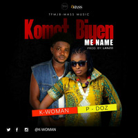 K-Woman ft. P.Doz_Komot biyen mi name by CROWN ENTERTAINMENT