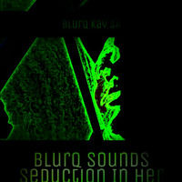 Blurq Sounds Seduction In Her(Mpho Radebe Vocal Kill Mix) by Blurq Kay SA