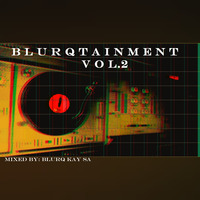 BlurqTainment Vol.2 (Mixed By Blurq Kay SA) by Blurq Kay SA